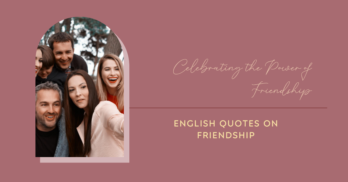 “English Quotes on Friendship: Celebrating the Power of Connection”