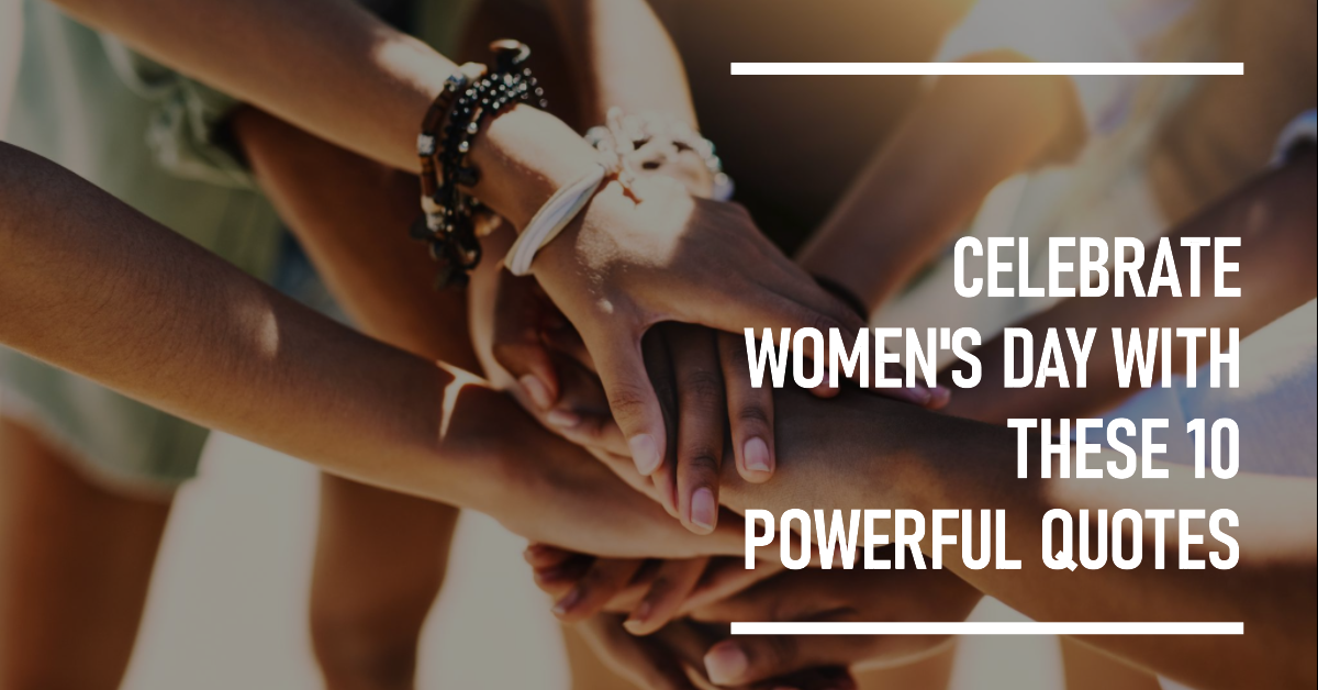 10 Powerful Quotes for Wishing Women’s Day